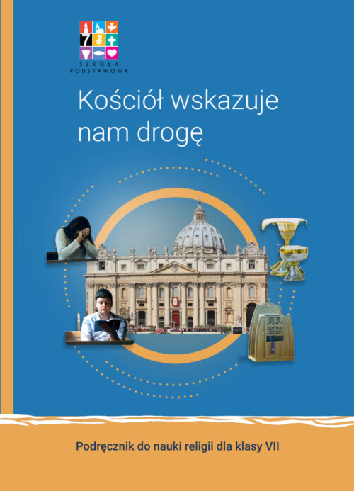 Kościół wskazuje nam drogę. Podręcznik do klasy 7 szkoły podstawowej