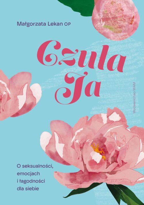 Czuła Ja. O seksualności emocjach i łagodności dla siebie